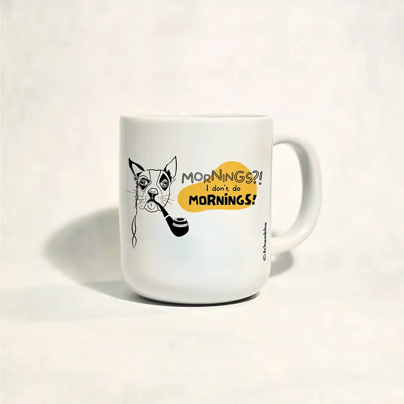 ספל עם איור של פיליפ והמשפט: MORNINGS?! I don't do MORNINGS! על רקע צהוב. ספל מתנה לשונאי בקרים ואוהבי כלבים
